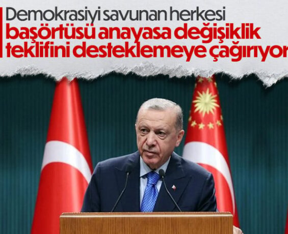 Cumhurbaşkanı Erdoğan: Herkesi başörtüsü önerisini desteklemeye çağırıyoruz