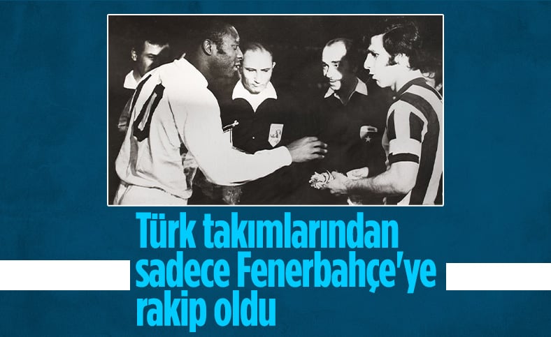 Pele’nin Türkiye serüveni: Fenerbahçe’ye rakip oldu